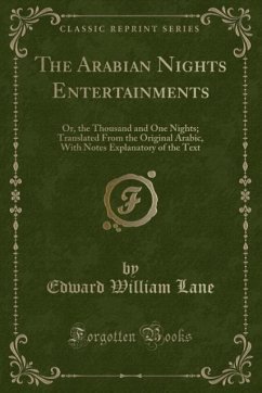 The Arabian Nights Entertainments: Or, the Thousand and One Nights; Translated From the Original Arabic, With Notes Explanatory of the Text (Classic Reprint)