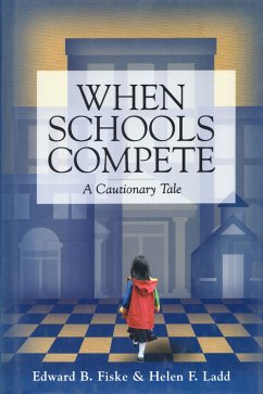 When Schools Compete - Fiske, Edward B; Ladd, Helen F