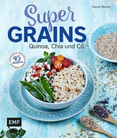Supergrains - Quinoa, Chia und Co. - Reichel, Dagmar