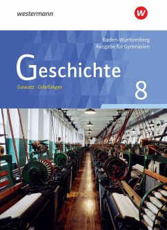 Geschichte 8. Schulbuch. Gymnasien. Baden-Württemberg - Arbeiter, Carsten;Breiding, Birgit;Holzgräbe, Kerstin;Gawatz, Andreas;Grießinger, Andreas