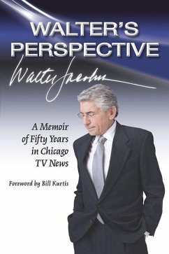 Walter's Perspective: A Memoir of Fifty Years in Chicago TV News - Jacobson, Walter