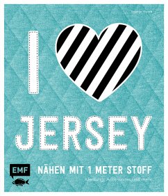 I love Jersey - Nähen mit 1 Meter Stoff - Wendt, Swantje