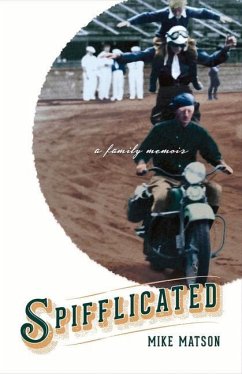 Spifflicated: A Family Memoir Volume 1 - Matson, Mike