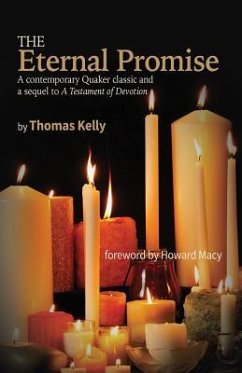 The Eternal Promise: A contemporary Quaker classic and a sequel to A Testament of Devotion - Kelly, Thomas R.