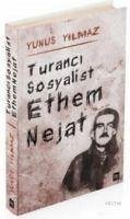 Turanci Sosyalist Ethem Nejat - Yilmaz, Yunus