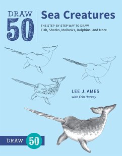 Draw 50 Sea Creatures: The Step-By-Step Way to Draw Fish, Sharks, Mollusks, Dolphins, and More - Ames, Lee J.; Harvey, Erin