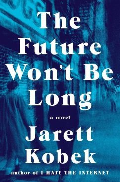 The Future Won't Be Long - Kobek, Jarett