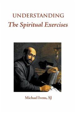Understanding the Spiritual Exercises - Ivens, Michael