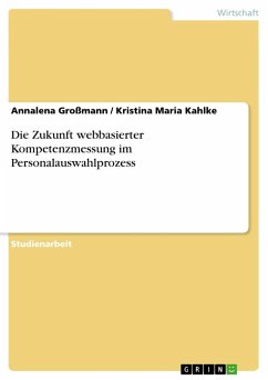 Die Zukunft webbasierter Kompetenzmessung im Personalauswahlprozess - Großmann, Annalena;Kahlke, Kristina Maria