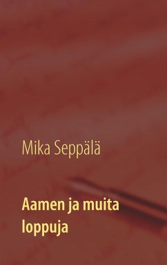 Aamen ja muita loppuja - Seppälä, Mika