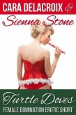 Turtle Doves: A Female Domination Erotic Short (Naughty Boys of Christmas, #2) (eBook, ePUB) Turtle Doves: A Female Domination Erotic Short (Naughty Boys of Christmas, #2) (eBook, ePUB)