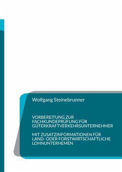Vorbereitung zur Fachkundeprüfung für Güterkraftverkehrsunternehmer - Steinebrunner, Wolfgang
