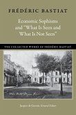 Economic Sophisms and &quote;What Is Seen and What Is Not Seen&quote;