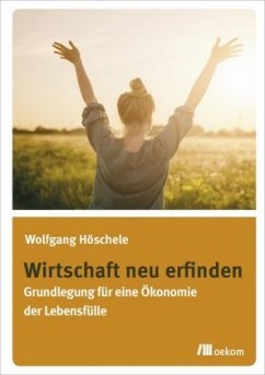 Wirtschaft neu erfinden - Höschele, Wolfgang