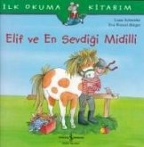 Ilk Okuma Kitabim - Elif ve En Sevdigi Midilli Ilk Okuma Kitabim - Elif ve En Sevdigi Midilli
