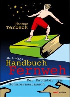 Handbuch Fernweh. Der Ratgeber zum Schüleraustausch - Terbeck, Thomas