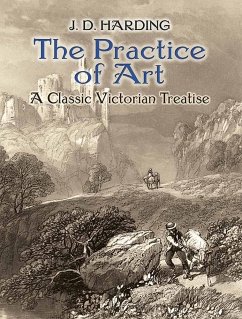 The Practice of Art: a Classic Victorian Treatise - Harding, J.D.
