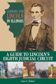 Looking for Lincoln in Illinois: A Guide to Lincoln's Eighth Judicial Circuit