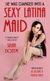 He Was Changed into a Sexy Latina Maid: A Transgender Thriller (eBook, ePUB) He Was Changed into a Sexy Latina Maid: A Transgender Thriller (eBook, ePUB)