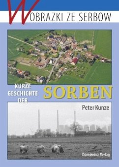 Kurze Geschichte der Sorben - Kunze, Peter