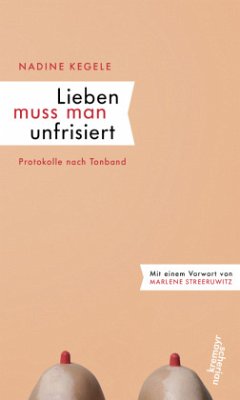 Lieben muss man unfrisiert - Kegele, Nadine