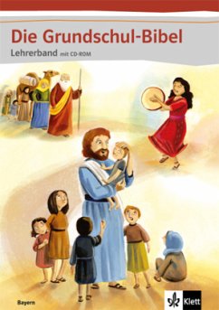 Die Grundschul-Bibel. Ausgabe Bayern, m. 1 CD-ROM / Die Grundschul-Bibel
