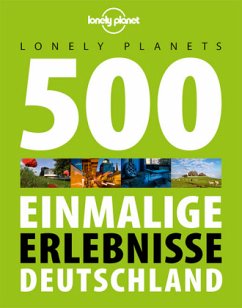 Lonely Planets 500 Einmalige Erlebnisse Deutschland - Melville, Corinna;Schumacher, Ingrid