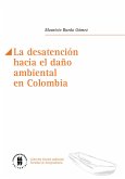 La desatención hacia el daño ambiental en Colombia (eBook, ePUB)