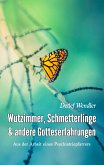 Wutzimmer, Schmetterlinge und andere Gotteserfahrungen (eBook, ePUB)