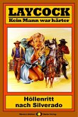 Höllenritt nach Siverado / Laycock Western Bd.197 (eBook, ePUB) Höllenritt nach Siverado / Laycock Western Bd.197 (eBook, ePUB)
