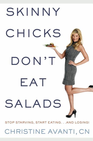Skinny Chicks Don't Eat Salads (eBook, ePUB) Skinny Chicks Don't Eat Salads (eBook, ePUB)