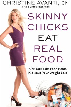 Skinny Chicks Eat Real Food (eBook, ePUB) - Avanti, Christine