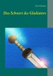Das Schwert des Gladiators (eBook, ePUB) - Bild 1