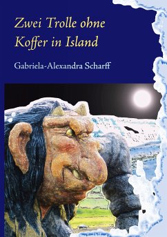 Zwei Trolle ohne Koffer in Island (eBook, ePUB) - Scharff, Gabriela-Alexandra