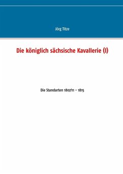 Die königlich sächsische Kavallerie (I) (eBook, ePUB)