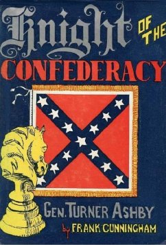 Knight of the Confederacy: Gen. Turner Ashby (eBook, ePUB) - Cunningham, Frank