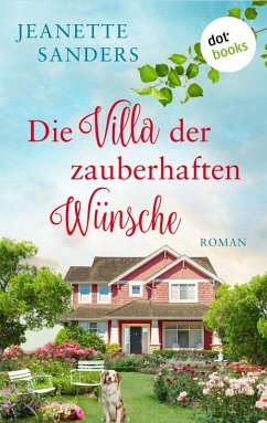 Die Villa der zauberhaften Wünsche (eBook, ePUB) - Sanders, Jeanette