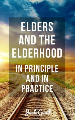 Elders and the Elderhood: In Principle and In Practice (eBook, ePUB) - Gault, Jack