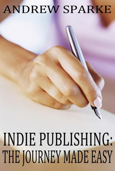 Indie Publishing: The Journey Made Easy (eBook, ePUB) Indie Publishing: The Journey Made Easy (eBook, ePUB)