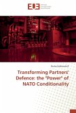 Transforming Partners' Defence: the &quote;Power&quote; of NATO Conditionality