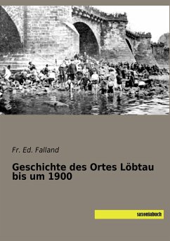 Geschichte des Ortes Löbtau bis um 1900 - Falland, Fr. Ed.