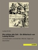 Die schöne alte Zeit - Ein Bilderbuch von Ludwig Richter