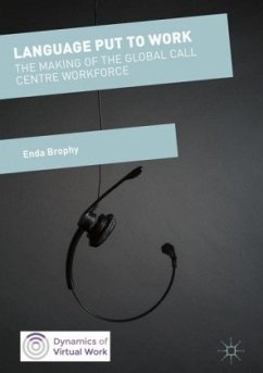Language Put to Work: The Making of the Global Call Centre Workforce - Brophy, Enda
