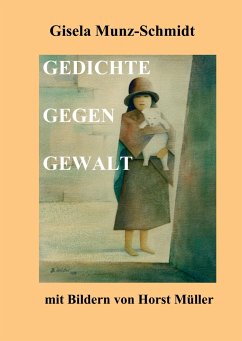 GEDICHTE GEGEN GEWALT - Munz-Schmidt, Gisela