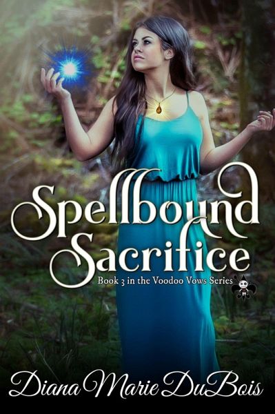 Spellbound Sacrifice (Voodoo Vows, #3) (eBook, ePUB) Spellbound Sacrifice (Voodoo Vows, #3) (eBook, ePUB)