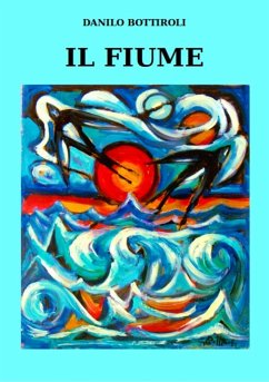 Il fiume (eBook, ePUB) - Bottiroli, Danilo Il fiume (eBook, ePUB) - Bottiroli, Danilo