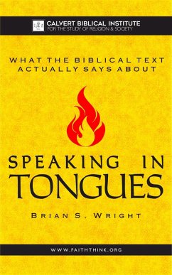 What the Biblical Text Actually Says About: Speaking in Tongues (eBook, ePUB) - Wright, Brian