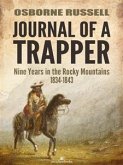 Journal of a Trapper: Nine Years in the Rocky Mountains 1834-1843 (eBook, ePUB)