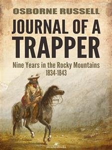 Journal of a Trapper: Nine Years in the Rocky Mountains 1834-1843 (eBook, ePUB) - Russell, Osborne