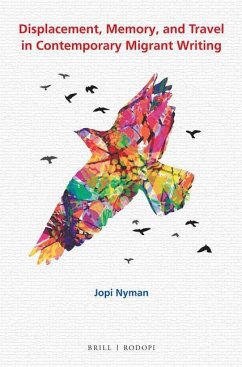 Displacement, Memory, and Travel in Contemporary Migrant Writing - Nyman, Jopi